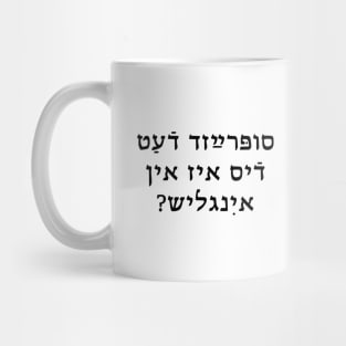 Suprayzd dhaet dhis iz in iinglish? Mug